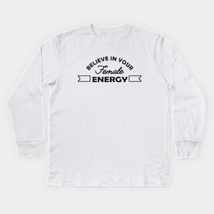 Feminist - Believe in your female energy Kids Long Sleeve T-Shirt